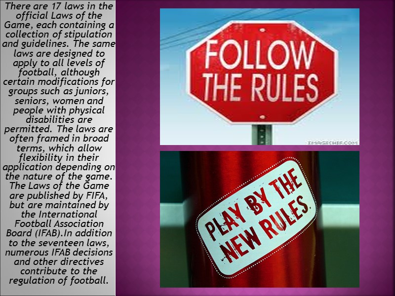 There are 17 laws in the official Laws of the Game, each containing a There are 17 laws in the official Laws of the Game, each containing a